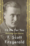 I'd Die for You: And Other Lost Stories - Hardcover