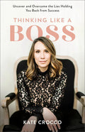 Thinking Like a Boss: Uncover and Overcome the Lies Holding You Back from Success - Paperback
