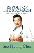 Revolt of the Stomach: Phlegm Mass Disorder: The Cause of All Diseases - Paperback