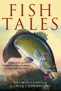 Fish Tales: Timeless and Compelling Stories of Anglers and Fish - Hardcover