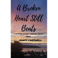 A Broken Heart Still Beats: a grieving mother's journey toward peace - Paperback