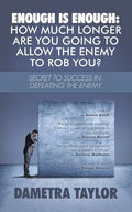 Enough Is Enough: How Much Longer Are You Going to Allow the Enemy to Rob You?: Secret to Success in Defeating the Enemy - Paperback