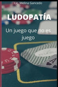 Ludopatía, un juego que no es juego: ¿Por qué la ludopatía es una adicción? - Paperback
