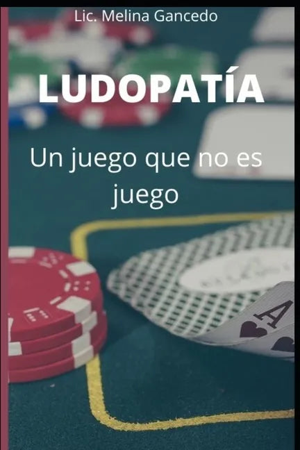 Ludopatía, un juego que no es juego: ¿Por qué la ludopatía es una adicción? - Paperback