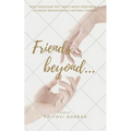 Friends beyond...: True Friendship Isn't about Being Inseparable, It's Being Separated and Nothing Changes - Paperback