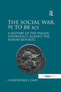 The Social War, 91 to 88 BCE: A History of the Italian Insurgency against the Roman Republic - Paperback