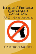 Illinois' Firearm Concealed Carry Law FAQ Handbook - Paperback