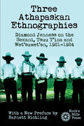 Three Athapaskan Ethnographies: Diamond Jenness on the Sekani, Tsuu T'ina and Wet'suwet'en, 1921-1924 - Paperback