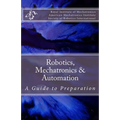 Robotics, Mechatronics & Automation: A Guide for Preparation - Paperback