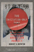 The Invitation-Only Zone: The True Story of North Korea's Abduction Project - Paperback