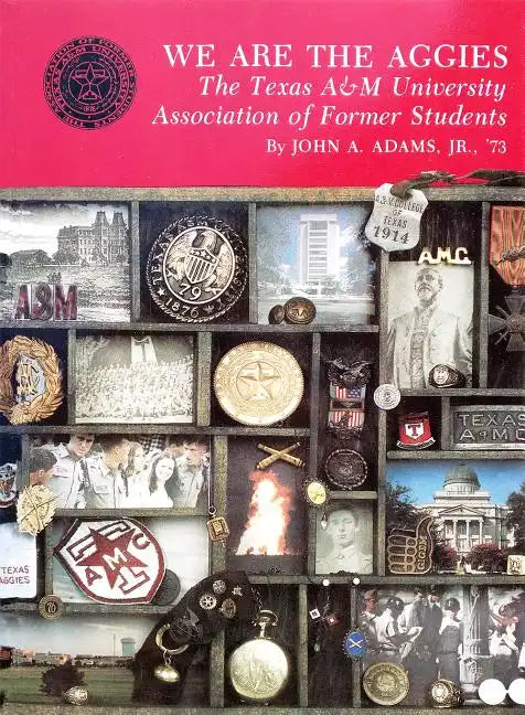 We Are the Aggies: The Texas A & M University Association of Former Students - Paperback