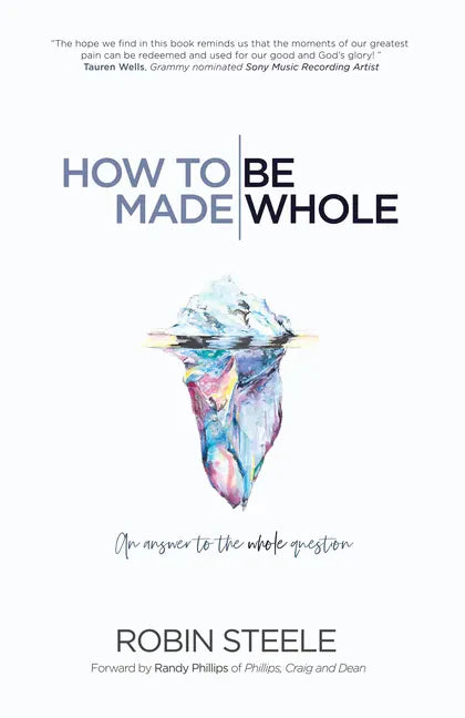 How to Be Made Whole: An Answer to the Whole Question - Paperback