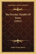 The Psychic Health Of Jesus (1922) - Paperback