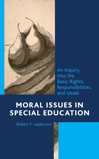 Moral Issues in Special Education: An Inquiry into the Basic Rights, Responsibilities, and Ideals - Paperback