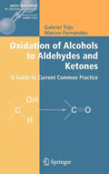Oxidation of Alcohols to Aldehydes and Ketones: A Guide to Current Common Practice - Hardcover