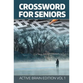 Crossword For Seniors: Active Brain Edition Vol 1 - Paperback