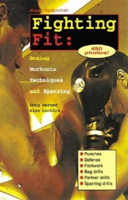 Fighting Fit: Boxing Workouts, Techniques, and Sparring - Paperback
