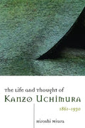The Life and Thought of Kanzo Uchimura, 1861-1930 - Paperback