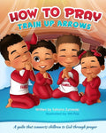 How to Pray: A guide that connects children to God through prayer - Paperback