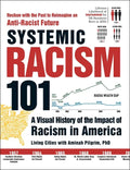 Systemic Racism 101: A Visual History of the Impact of Racism in America - Paperback
