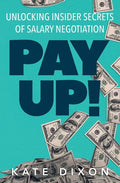 Pay UP!: Unlocking Insider Secrets of Salary Negotiation - Paperback