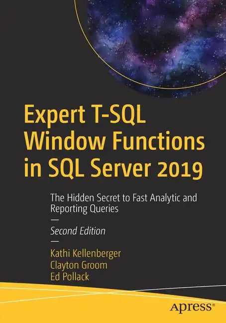 Expert T-SQL Window Functions in SQL Server 2019: The Hidden Secret to Fast Analytic and Reporting Queries - Paperback
