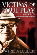 Victims of Foul Play: A True Story of One Man's Dark Secrets - Paperback