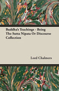 Buddha's Teachings - Being the Sutta Nipata or Discourse Collection - Paperback