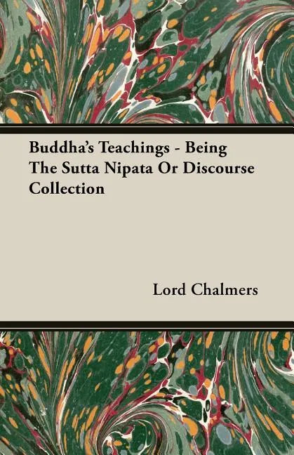 Buddha's Teachings - Being the Sutta Nipata or Discourse Collection - Paperback