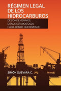 RÉGIMEN LEGAL DE LOS HIDROCARBUROS. De dónde venimos, dónde estamos (2021), hacia dónde queremos ir - Paperback