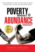 Poverty Mindset Vs Abundance Mindset: Poverty Mindset Vs Abundance Mindset: Real poverty is not in the size of your pocket but in the size of your min - Paperback