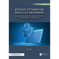 BiteSize Python for Absolute Beginners: With Practice Labs, Real-World Examples, and Generative AI Assistance - Paperback