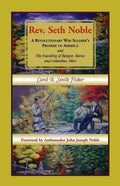 REV. Seth Noble: A Revolutionary War Soldier's Promise of America and the Founding of Bangor, Maine and Columbus, Ohio - Paperback