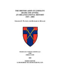 The British Army in Germany: An Organizational History 1947-2004 - Paperback