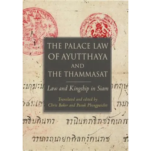 The Palace Law of Ayutthaya and the Thammasat: Law and Kingship in Siam - Paperback