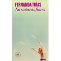 No Soñarás Flores / You Will Not Dream of Flowers - Paperback