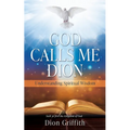 God Calls Me Dion: Understanding Spiritual Wisdom - Paperback