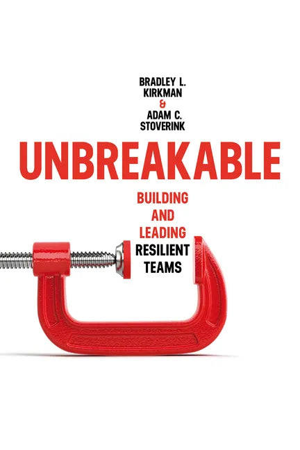 Unbreakable: Building and Leading Resilient Teams - Hardcover