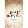 Dead Reckoning: The Crisis in Biblical Interpretation - Paperback