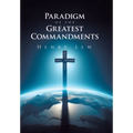 Paradigm of the Greatest Commandments - Hardcover