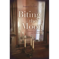 Biting the Moon: A Memoir of Feminism and Motherhood - Hardcover