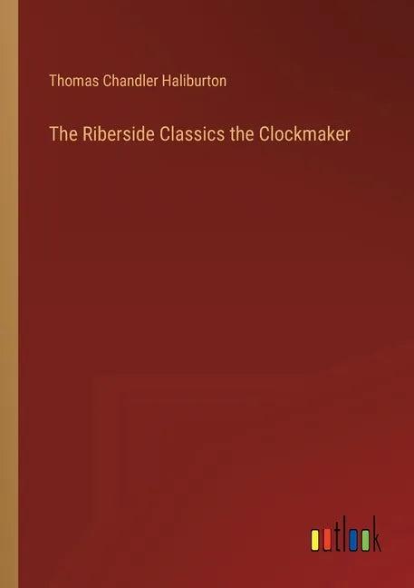 The Riberside Classics the Clockmaker - Paperback