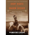 Short Nights of the Shadow Catcher: The Epic Life and Immortal Photographs of Edward Curtis - Paperback