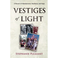 Vestiges of Light: A Memoir of Abandonment, Resilience, and Hope - Paperback