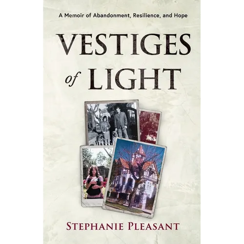 Vestiges of Light: A Memoir of Abandonment, Resilience, and Hope - Paperback