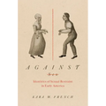 Against Sex: Identities of Sexual Restraint in Early America - Paperback