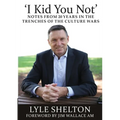 'I Kid You Not': Notes from 20 Years in the Trenches of the Culture Wars - Paperback