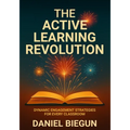 The Active Learning Revolution: Dynamic Engagement Strategies for Every Classroom - Paperback