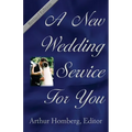 A New Wedding Service for You: 19 Orders of Worship for the Prospective Bride and Groom - Paperback