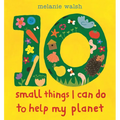 10 Small Things I Can Do to Help My Planet - Hardcover